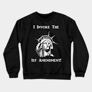 I Invoke the 1st Amendment Crewneck Sweatshirt